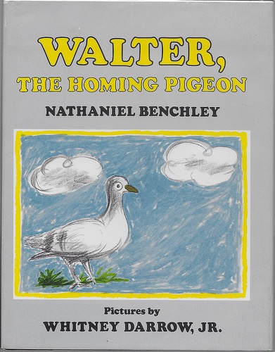 Walter, the Homing Pigeonby: Benchley, Nathaniel and Whitney Darrow, Jr.