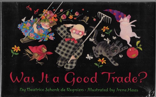 Was It a Good Trade? (SIGNED BY ILLUSTRATOR)by: de Regniers/Irene Hass, Beatrice Schenk