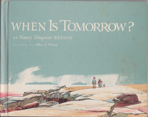 When is Tomorrow? (SIGNED BY ILLUSTRATOR)by: Dingman Watson, Nancy and Aldren Watson