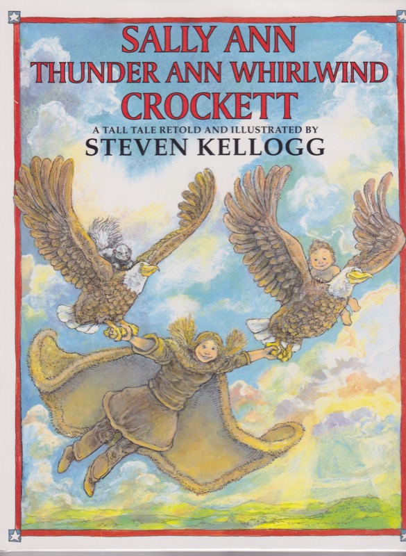 Sally Ann Thunder Ann Whirlwind Crockett (SIGNED COPY)by: Kellogg, Steven