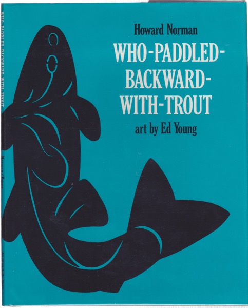 Who-Paddled-Backward-With-Trout (SIGNED)by: Norman, Howard
