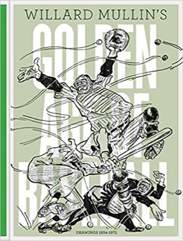 Willard Mullin's Golden Age Of Baseball Drawings 1934-1972by: Willard Mullins, Hal Brock, et al.