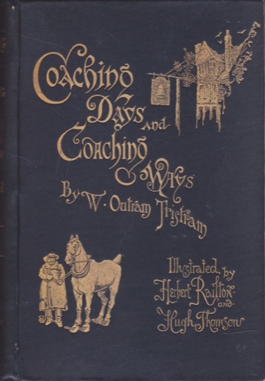 Coaching Days and Coaching Waysby: W. Outram Tristram/Herbert Railton and Hugh Thomson.