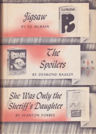 Jigsaw/The Spoilers/She Was Only the Sheriff's Daughter by: McBain, Ed (Evan Hunter)/ Desmond Bagley/Stanton Forbes 