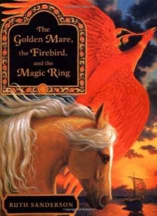The Golden Mare, the Firebird, and the Magic Ringby: Ruth Sanderson 