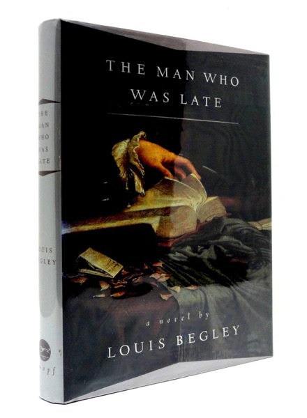 The Man Who Was Lateby: Louis Begley
