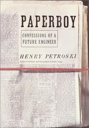 Paperboy - Confessions of a Future Engineerby: Henry Petroski