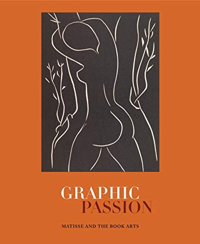 Graphic Passion: Matisse and the Book Arts by: Bidwell, John