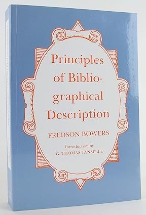 Principles of Bibliographical Descriptionby: Fredson Bowers 