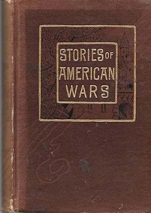 True Stories of American Wars from Old Records and Family Traditionsby: N/A