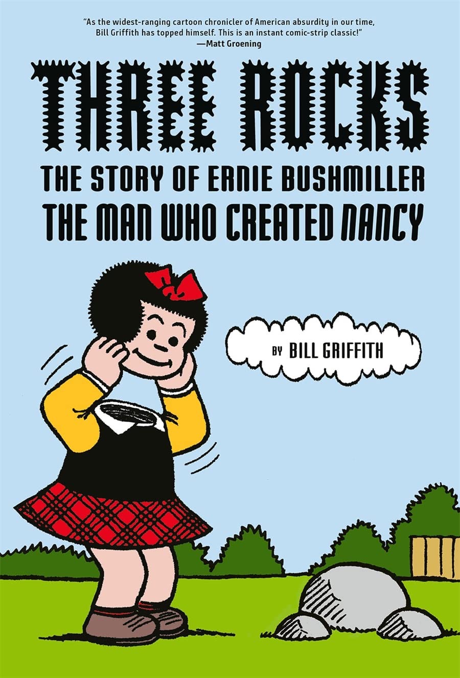 Three Rocks: The Story of Ernie Bushmiller: The Man Who Created Nancyby: Griffith, Bill