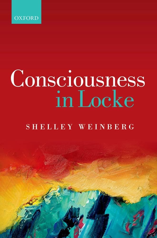 Consciousness in Lockeby: Weinberg, Shelley 