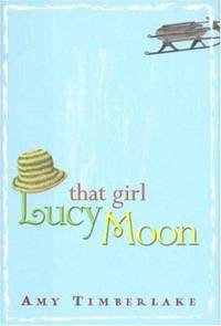 That Girl Lucy Moon (SIGNED COPY)by: Timberlake, Amy