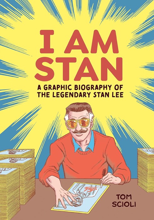 I Am Stan: A Graphic Biography of the Legendary Stan Leeby: Scioli, Tom