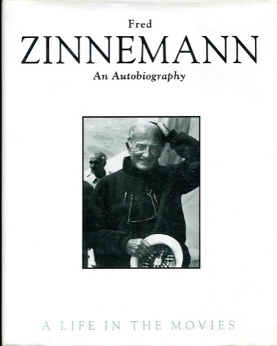 Fred Zinnemann: An Autobiography : A Life in the Moviesby: Fred Zinnemann