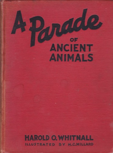 A Parade of Ancient Animalsby: Harold O. Whitnall