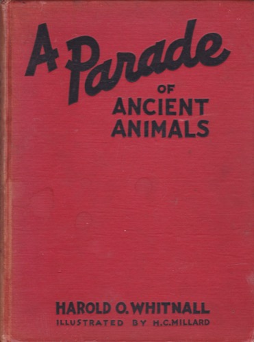 A Parade of Ancient Animalsby: Harold O. Whitnall