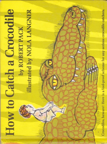 How To Catch a Crocodileby: Robert Pack/ Illustrator: Nola Langner