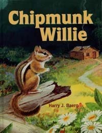 Chipmunk Willie by: Harry Baerg