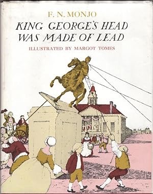King George's Head Was Made of Lead by: F. N. Monjo/Margot Tomes