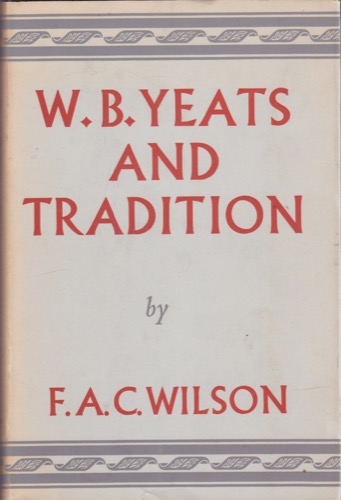 W.B. Yeats and Traditionby: Wilson, F.A.C. 