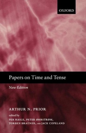 Papers on Time and Tenseby: Arthur N. Prior