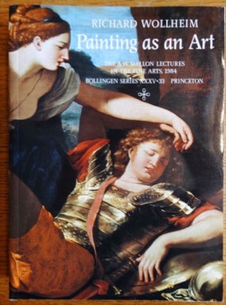 Painting as an Art: The A.W. Mellon Lectures in the Fine Arts 1984by: Wollheim, Richard