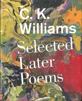 Selected Later Poems by: Williams, C.K. 