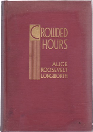 Crowded Hours: Reminiscencesby: Alice Roosevelt Longworth
