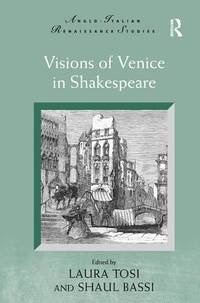 Visions of Venice in Shakespeareby: Tosi Laura / Bassi Shaul (Editor)