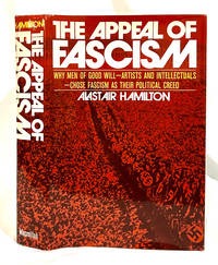 The Appeal of Fascism: A Study of Intellectuals and Fascism 1919-1945 by: Hamilton, Alastair