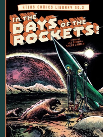 Atlas Comics Library No. 3: In the Days of the Rockets!by: Joe Maneely /Hank Chapman /Mike Sekowsky