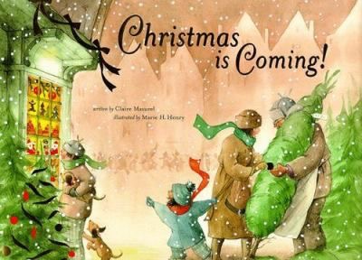 Christmas Is Coming!by: Masurel, Claire, Illustrator: Henry, Marie H.