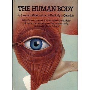 The Human Body: With Three-Dimensional, Movable Illustrations Showing the Workings of the Human Bodyby: Miller, Jonathan (Collaborator), David Pelham