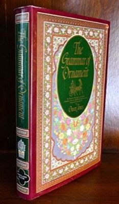 The Grammar of Ornament: The Victorian Masterpiece on Oriental, Primitive, Classical, Mediaeval and Renaissance Design and Decorative Artby: Jones, Owen