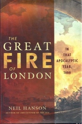 The Great Fire of London in that Apocalyptic Year 1666 by: Hanson, Neil