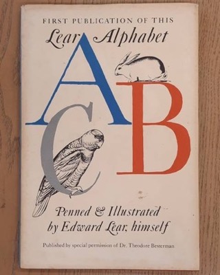 First Publication of This Lear Alphabet: Penned and Illustrated by Edward Lear Himselfby: Lear, Edward