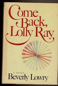 Come Back, Lolly Ray by: Lowry, Beverly