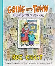 Going into Town: A Love Letter to New Yorkby: Chast, Roz