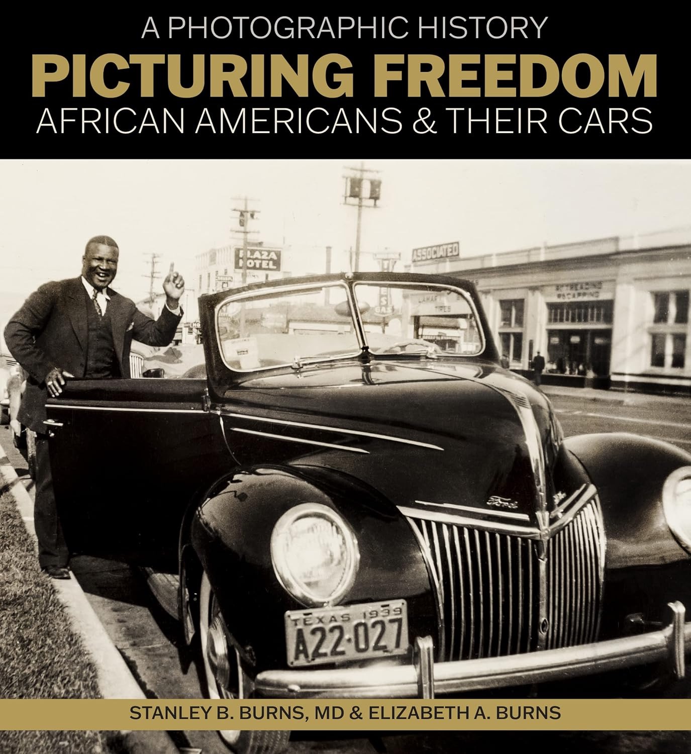 Picturing Freedom: African Americans & Their Cars, A Photographic History (SIGNED COPY)by: Stanley B. Burns; Elizabeth A. Burns 