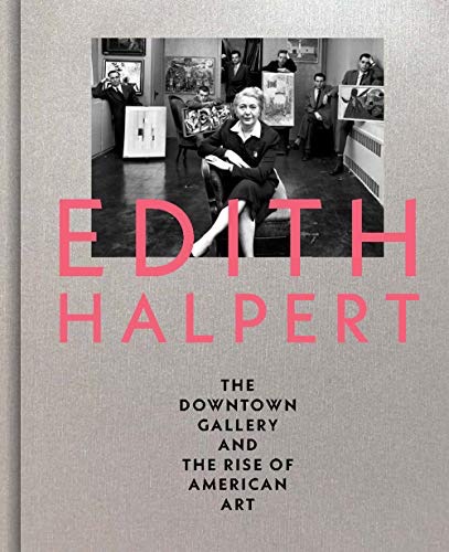 Edith Halpert: The Downtown Gallery and the Rose of American Artby: Shaykin, Rebecca