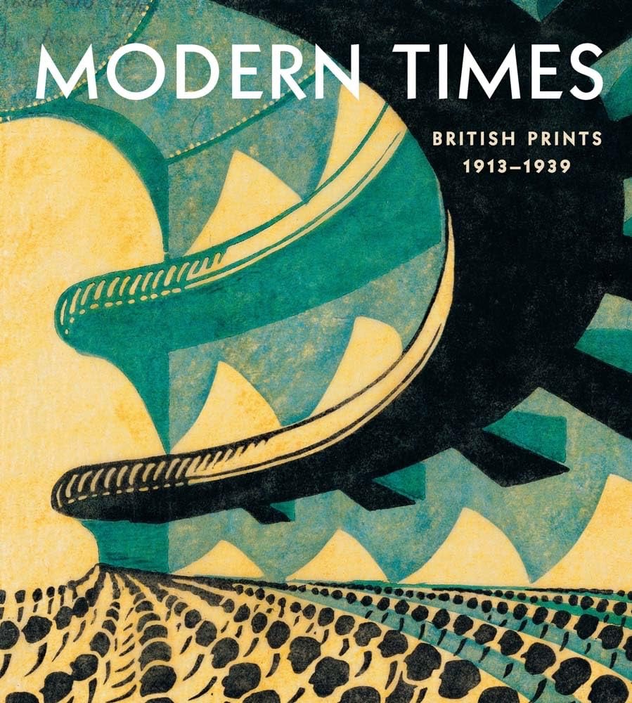 Modern Times: British Prints, 1913-1939 by: Farrell, Jennifer