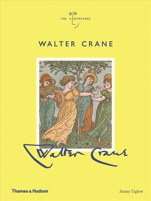 Walter Crane: The Illustrators by: Jenny Uglow