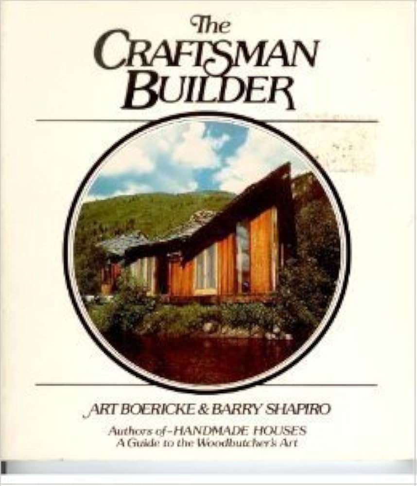 The Craftsman Builder by: Boericke, Art & Barry Shapiro