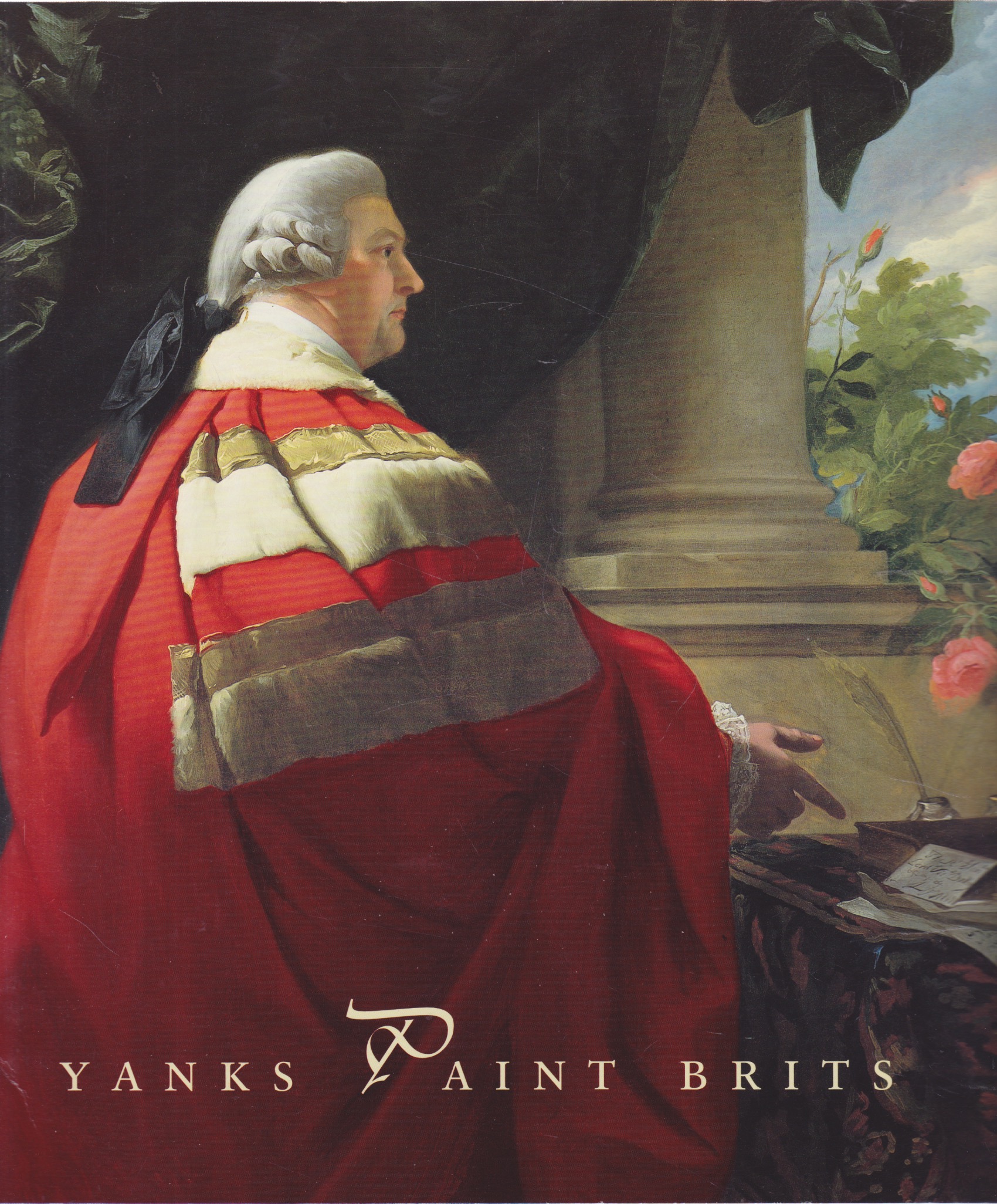 Yanks Paint Brits-From Benjamin West to Nelson Shanks, From King George III to The Princess of Wales by: Hedberg, Gregory /Hirschl & Adler Galleries
