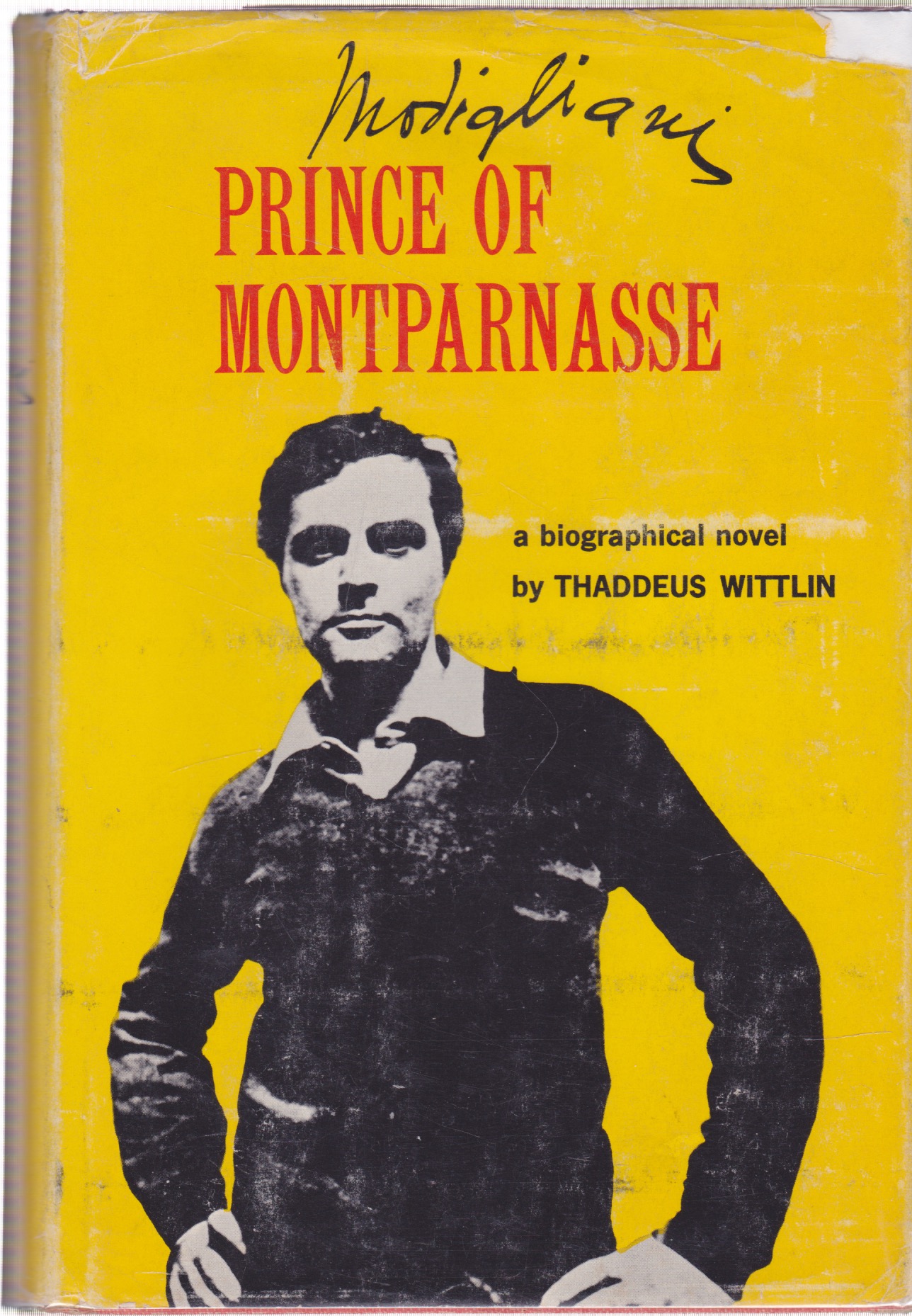 Modigliani: Prince of Montparnasse: A Biographical Novel by: Thaddeus Wittlin
