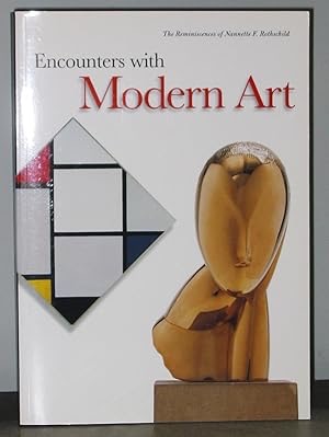 Encounters With Modern Art: The Reminiscences of Nannette F. Rothschild : Works from the Rothschild Family Collectionsby: Rothschild, Nannette F. and Marcus, George H