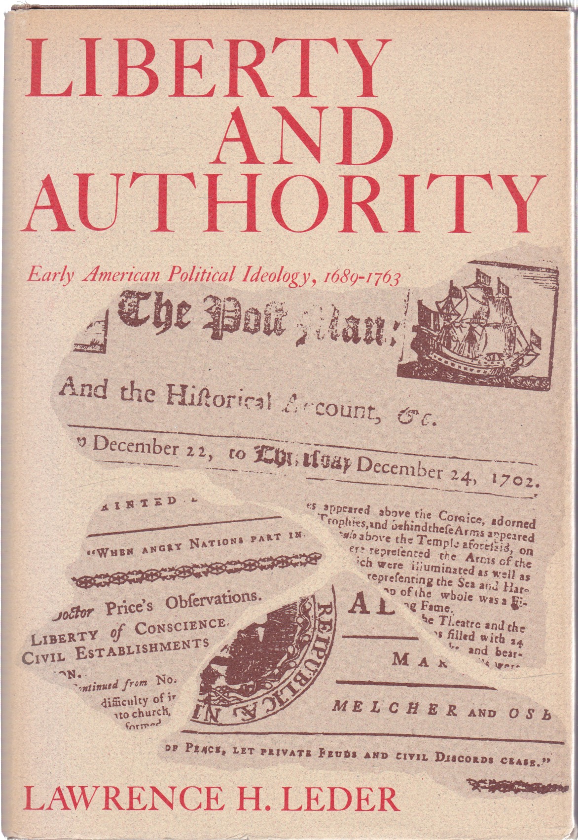 Liberty and Authority: Early American Political Ideology, 1689-1763 by: Leder, Lawrence H.