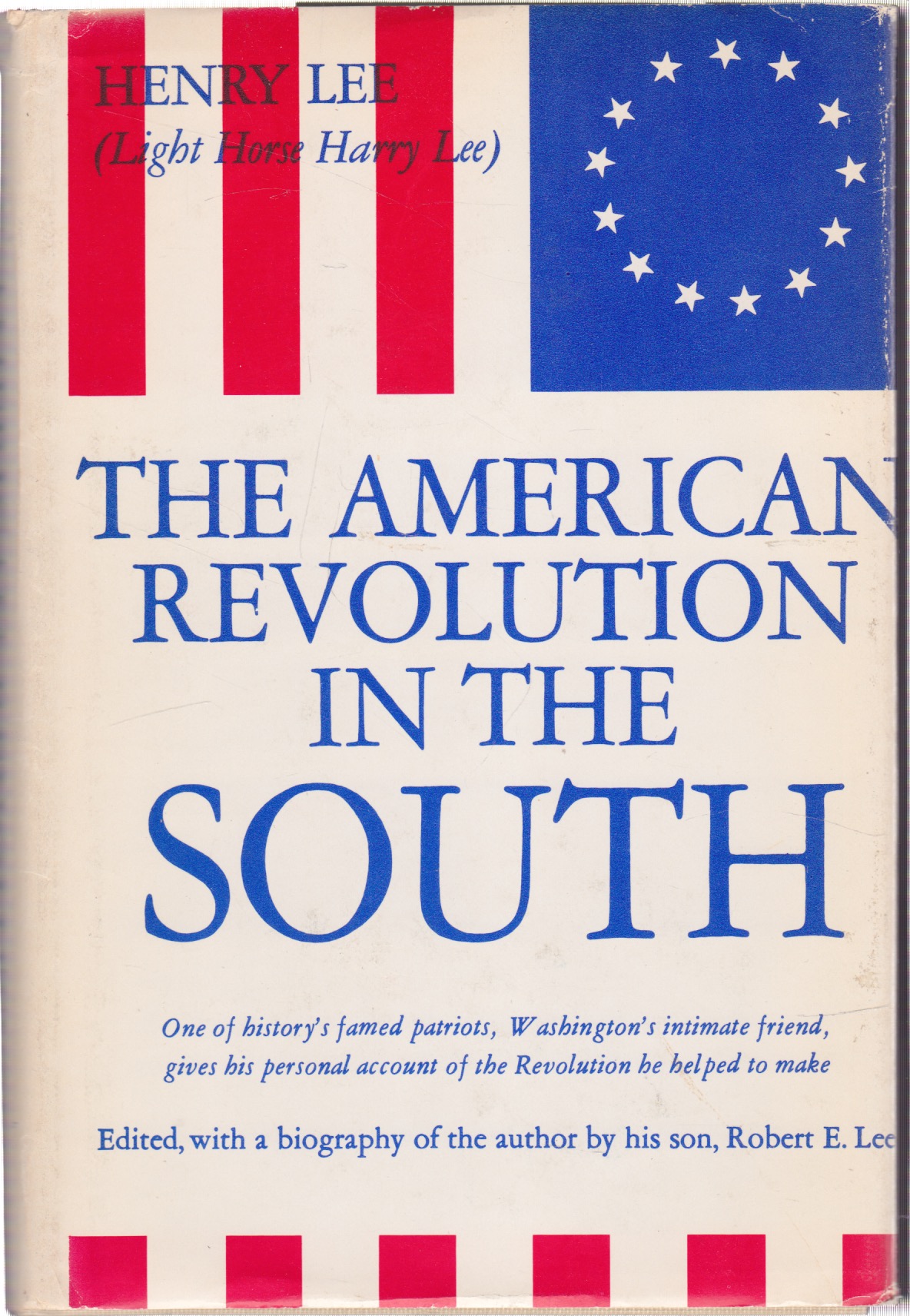 The American Revolution in the South by: Henry Lee (aka Light Horse Harry Lee), Editor: Robert E. Lee