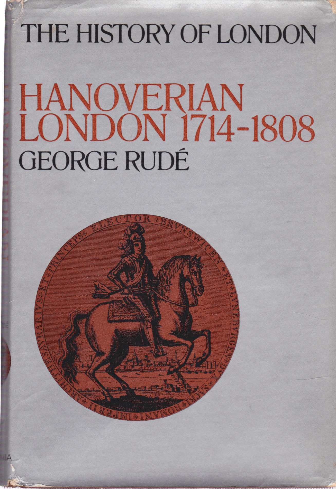 Hanoverian London, 1714-1808 by: Rude, George
